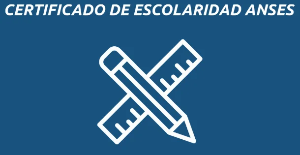 ANSES Certificado Escolar